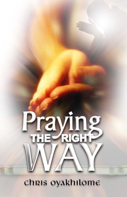 Praying The Right Way - Chris Oyakhilome.pdf